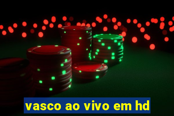 vasco ao vivo em hd